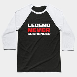 Legend Never Surrender Baseball T-Shirt